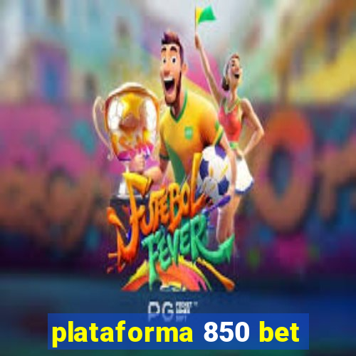 plataforma 850 bet